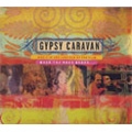 Gypsy Caravan: Music In And Inspired By The Film When The Road Ends...