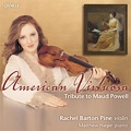 American Virtuosa -Tribute to Maud Powell :A.Beach/Grainger/Dvorak/etc (10-11/2006):Rachel Barton Pine(vn)/Matthew Hagle(p)