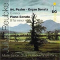 Reubke: Great Sonata for Piano B Flat Minor, Great Sonata for Organ C Minor "94th Psalm" / Claudis Tanski(p), Martin Sander(org)