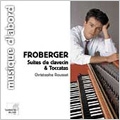 Froberger: Suites & Toccatas / Christophe Rousset