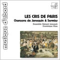 LES CRIS DE PARIS -CHANSONS DE JANEQUIN & SERMISY:ENSEMBLE CLEMENT JANEQUIN/DOMINIQUE VISSE(C-T)
