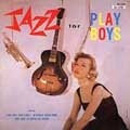 Jazz For Playboys [Remaster]