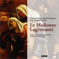 Le Madonne Lagrimanti -Songs, Plaints & Cantatas from Early 17th Century Italy: S.d'India, M.da Gagliano, C.Monteverdi, etc (1/19-20/1988) / Nancy Long(Ms), Tragicomedia