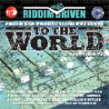 Riddim Driven : To The World