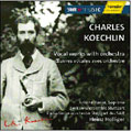 Koechlin:Vocalworks With Orchestra:4 Poemes D'Edmond Haraucourt/2 Poemes Symphoniques/etc:Juliane Banse