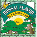 BONSAI FLAVOR mixed by DJ A.K & DJ M-LOOT