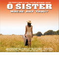 O Sister -Where Art Thou ?-