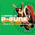 6 Degrees Of P-Funk: The Best Of George Clinton & His Funk Family