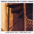 Catalan Music for Flute & Piano - Oltra, Brotons, Gerhard, Homs, Ruera, Sabater / Jordi Maso, Xavier Relats