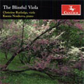 The Blissful Viola -R.Clarke:Viola Sonata/F.Bridge:Two Pieces/etc:Christine Rutledge(va)/Ksenia Nosikova(p)