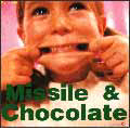 ミサイル&チョコレート