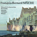 Francois Bernard Mache: Manuel De Resurrection