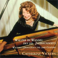 Walzer Im Wandel Des 20.Jahrunderts:Ives:Waltz-Rondo/Scriabin:Quasi-Valse/Ravel:La Valse/etc:Catherine Vickers(p)