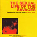 THE SEXUAL LIFE OF THE SAVAGES:UNDERGROUND POST-PUNK IN SAO PAULO