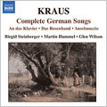 KRAUS:COMPLETE GERMAN SONGS:AN DAS KLAVIER/DIE HENNE/ETC:BIRGID STEINBERGER(S)/MARTIN HUMMEL(Br)/GLEN WILSON(p)