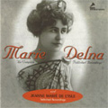 The Complete Recordings of Marie Delna and Selected Recordings of Jeanne Marie De'Lisle (1903-1918)