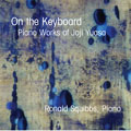 JOJI YUASA:ON THE KEYBOARD:PIANO WORKS:RONALD SQUIBBS(p)