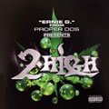 Ernie G From Proper DOS Presents 2 High