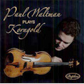 Paul Waltman plays Korngold -Violin Sonata Op.6 (11/2,12/2007), Violin Concerto Op.35 (5/24/2006) / David Bjorkman(cond), Swedish Radio SO, Bengt Forsberg(p)