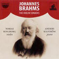 BRAHMS:VIOLIN SONATAS NO.2 OP.100/NO.3 OP.108/NO.1 OP.78:TOBIAS RINGBORG(vn)/ANDERS KILSTROEM(p)