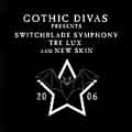 Gothic Divas Presents Switchblade Symphony, Tre Lux & New Skin