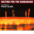 Philip Glass: Waiting for the Barbarians (2006/Live at Amsterdam) / Denis Russell Davies(cond), Erfurt Theatre Orchestra & Chorus, Richard Salter(Br), Eugene Perry(Br), etc