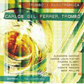 Works for Trombone & Electronics - Gardner, Lewin-Richter, Climent, Siegel, Roncero, Philips / Carlos Gil Ferrer(tb)