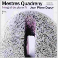 Mestres Quadreny: Complete Piano Works Vol.4 / Jean Pierre Dupuy(p)
