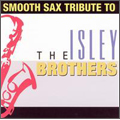 SMOOTH SAX TRIBUTE THE ISLEY BROTHERS