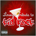 Lounge Tribute To Kid Rock