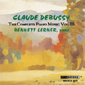 Debussy:Complete Piano Music Vol.3 -Images Oubliees/Images Set.1/Set.2/etc (10/2006):Bennett Lerner(p)