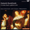 Buxtehude:O Gottes Stadt, O Guldenes Licht:Cantatas:Barbara Christina Steude(S)/Wolfgang Katschner(cond)/Lautten Compagney