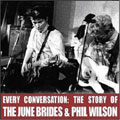 Every Conversation (The Story Of The June Brides And Phil Wilson)