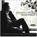 Brahms: Works for Viola; Viola Sonata No.1,No.2, Violin Sonata No.1 (for viola), Horn Trio Op.40 (for viola), Clarinet Trio Op.114 (for viola) / Maxim Rysanov(va), Katya Apekisheva(p), Boris Brovtsyn(vn), Kristine Blaumane(vc)