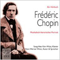 Chopin: Musikalisch-literarisches Portrait (3/25-26/2004, 5/1/2007) / Sung-Hee Kim-Wust(p), Hans Werner Wust(reader)
