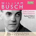W.Busch: Cello Concerto, Piano Concerto / Vernon Handley(cond), RPO, Raphael Wallfisch(vc), Piers Lane(p)