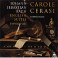 J.S.Bach: English Suites BWV.806-BWV.811 / Carole Cerasi(cemb)