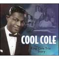 Cool Cole: The King Cole Trio Story [Box]