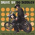 Drive by Bo Diddley : Tales from the Dimension 1970-73