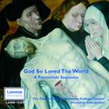 God So Loved the World - A Passiontide Sequence / David Jackson, The Chapel Choir of University College Durham