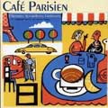 Cafe Parisien: Chansons, Accordeons, Croissants 25 French Songs