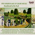 THE GOLDEN AGE OF LIGHT MUSIC -BANDSTAND IN THE PARK:HOPWOOD:SOLDIERS IN THE PARK/ANDERSON:SYNCOPATED CLOCK/ETC