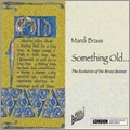 Something Old... - The Evolution of the Brass Quintet / Mardi Brass