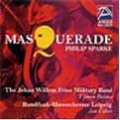 Sparke : Masquerade / J. Willem Friso Military Band