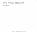 Eva-Maria Houben: Works for Flute -Calme Silense Solitude, Quelques Riebs, Moments Musicaux / Anne Horstmann(fl)