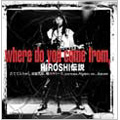 HIROSHI伝説～where do you come from～