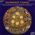 ENCHANTED CAROLS -A FEAST OF CHRISTMAS MUSIC:VIRGIN MOST PURE/JINGLE BELLS/ETC