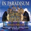 In Paradism. Fischer Morungensis, J.S.bach, Lefebure-Wely, Chopin, Nowowiejski: Music for Organ / Roman Perucki