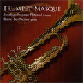 Trumpet Masque; L.Marchand, F.Couperin, Gabrieli, etc  / Jonathan Freeman-Attwood(tp), Daniel-Ben Pienaar(p)