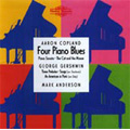 Copland: Four Piano Blues, Piano Sonata; Gershwin: Three Preludes, Songs, An American in Paris (for Piano Solo) / Mark Anderson(p)